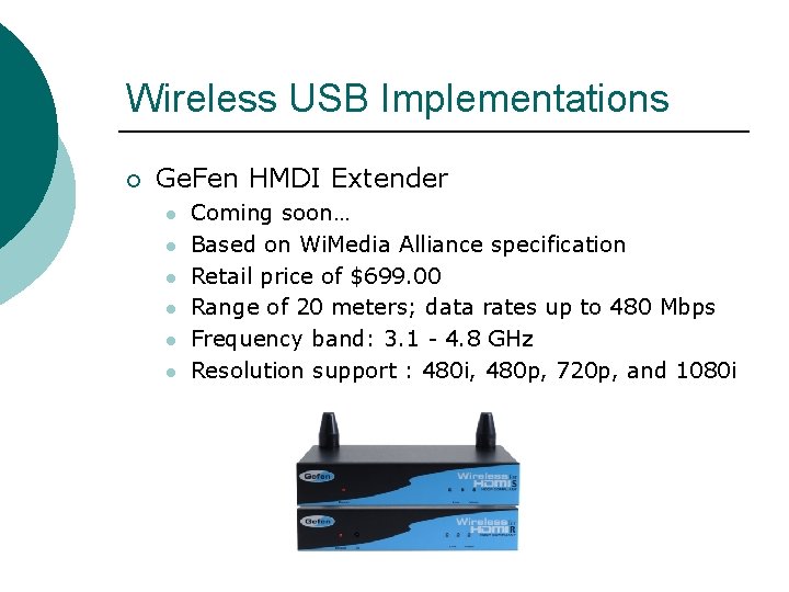 Wireless USB Implementations ¡ Ge. Fen HMDI Extender l l l Coming soon… Based