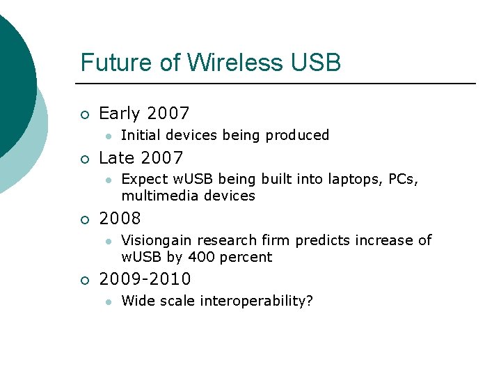 Future of Wireless USB ¡ Early 2007 l ¡ Late 2007 l ¡ Expect