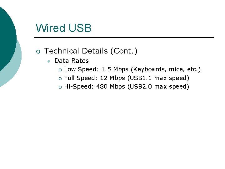 Wired USB ¡ Technical Details (Cont. ) l Data Rates ¡ ¡ ¡ Low