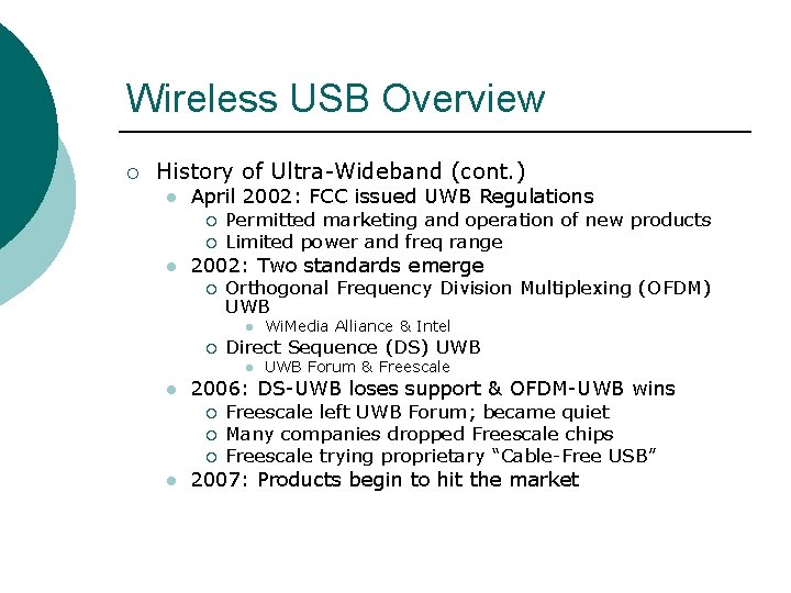 Wireless USB Overview ¡ History of Ultra-Wideband (cont. ) l April 2002: FCC issued