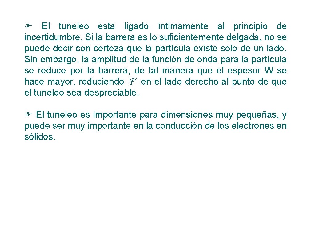  El tuneleo esta ligado íntimamente al principio de incertidumbre. Si la barrera es