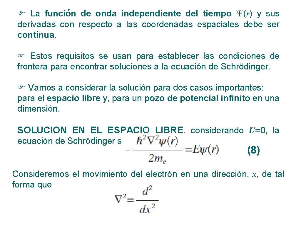  La función de onda independiente del tiempo (r) y sus derivadas con respecto