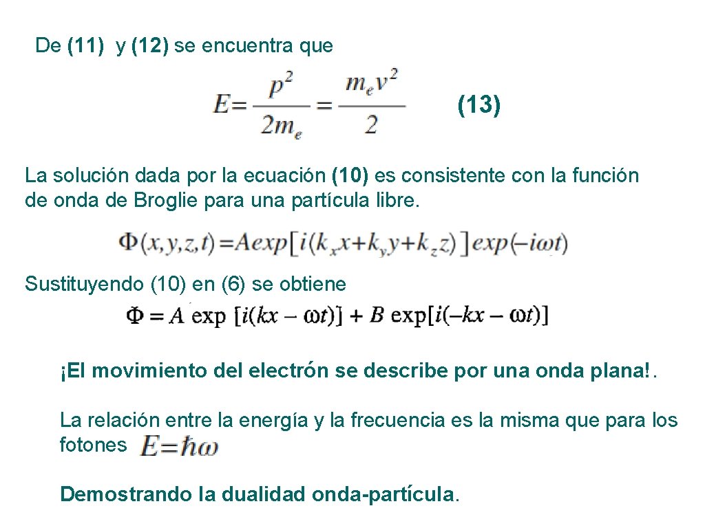 De (11) y (12) se encuentra que (13) La solución dada por la ecuación