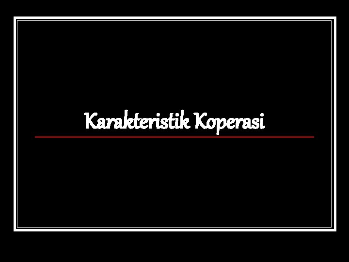 Karakteristik Koperasi 