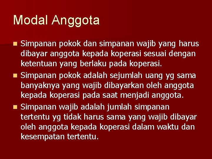 Modal Anggota Simpanan pokok dan simpanan wajib yang harus dibayar anggota kepada koperasi sesuai