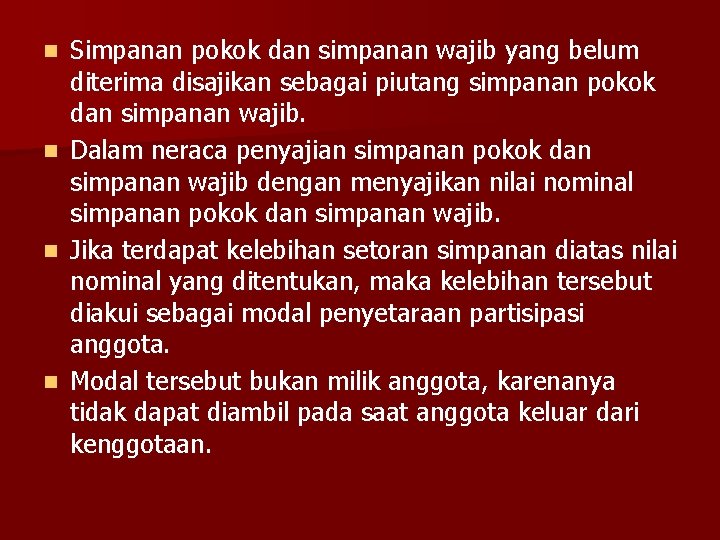 n n Simpanan pokok dan simpanan wajib yang belum diterima disajikan sebagai piutang simpanan