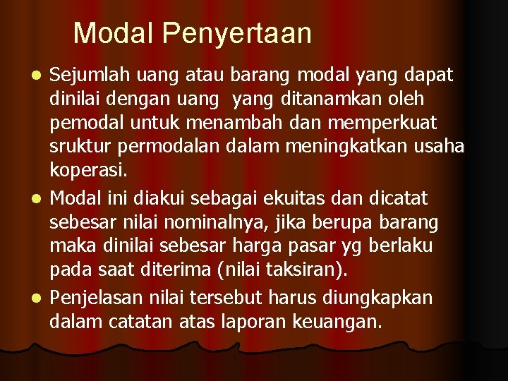 Modal Penyertaan Sejumlah uang atau barang modal yang dapat dinilai dengan uang yang ditanamkan