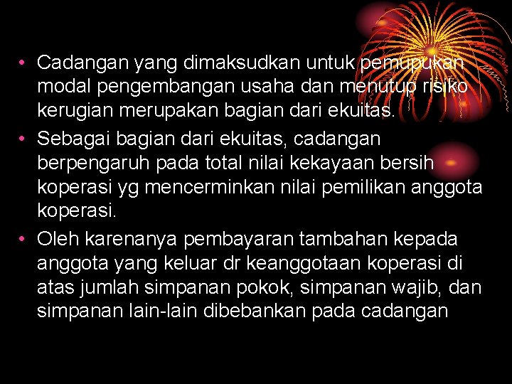  • Cadangan yang dimaksudkan untuk pemupukan modal pengembangan usaha dan menutup risiko kerugian