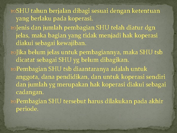  SHU tahun berjalan dibagi sesuai dengan ketentuan yang berlaku pada koperasi. Jenis dan