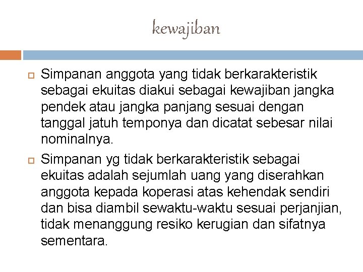 kewajiban Simpanan anggota yang tidak berkarakteristik sebagai ekuitas diakui sebagai kewajiban jangka pendek atau