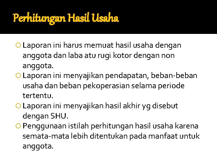 Perhitungan Hasil Usaha Laporan ini harus memuat hasil usaha dengan anggota dan laba atu