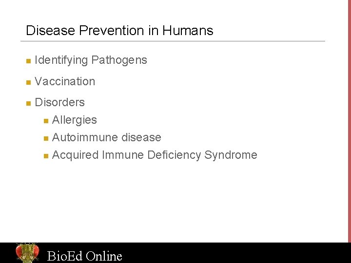 Disease Prevention in Humans n Identifying Pathogens n Vaccination n Disorders n Allergies n