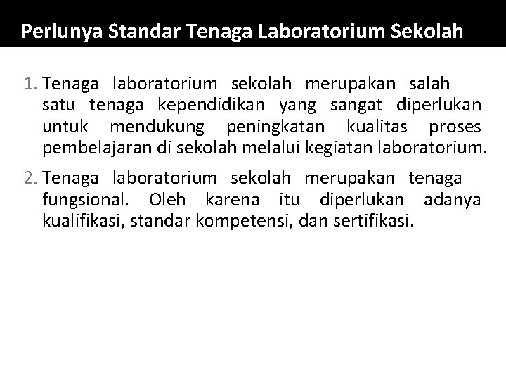 Perlunya Standar Tenaga Laboratorium Sekolah 1. Tenaga laboratorium sekolah merupakan salah satu tenaga kependidikan