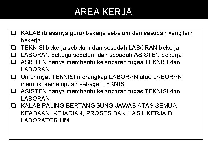 AREA KERJA q KALAB (biasanya guru) bekerja sebelum dan sesudah yang lain bekerja q