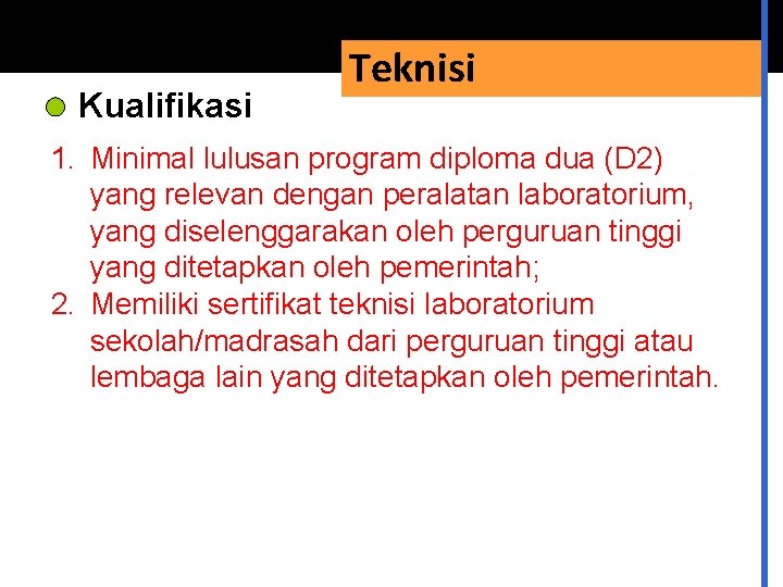 Kualifikasi Teknisi 1. Minimal lulusan program diploma dua (D 2) yang relevan dengan peralatan