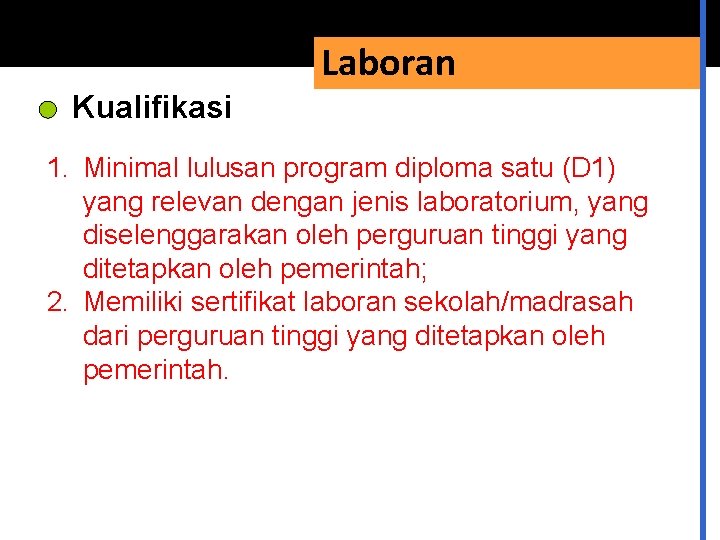 Laboran Kualifikasi 1. Minimal lulusan program diploma satu (D 1) yang relevan dengan jenis