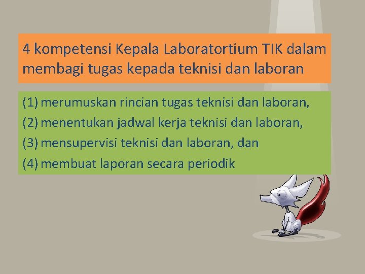 4 kompetensi Kepala Laboratortium TIK dalam membagi tugas kepada teknisi dan laboran (1) merumuskan