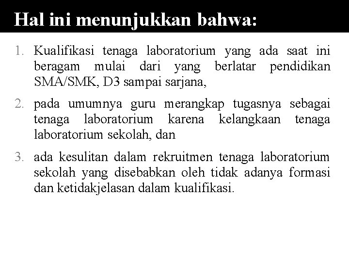 Hal ini menunjukkan bahwa: 1. Kualifikasi tenaga laboratorium yang ada saat ini beragam mulai