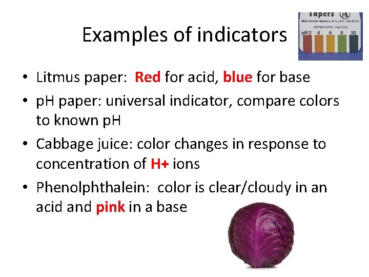 Examples of indicators • Litmus paper: Red for acid, blue for base • p.