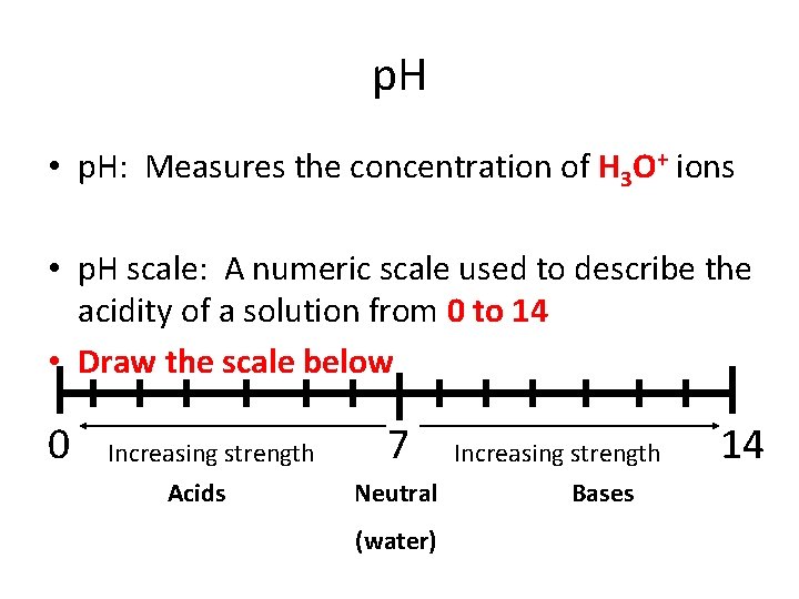 p. H • p. H: Measures the concentration of H 3 O+ ions • p. H • p. H: Measures the concentration of H 3 O+ ions •
