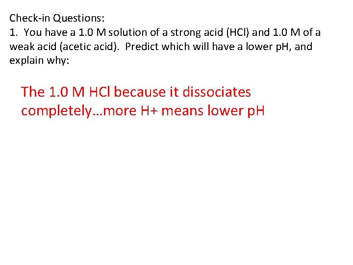 Check-in Questions: 1. You have a 1. 0 M solution of a strong acid