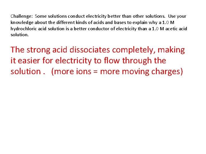 Challenge: Some solutions conduct electricity better than other solutions. Use your knowledge about the Challenge: Some solutions conduct electricity better than other solutions. Use your knowledge about the