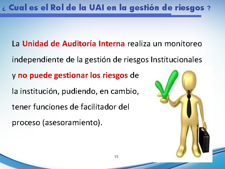 ¿ Cual es el Rol de la UAI en la gestión de riesgos ?
