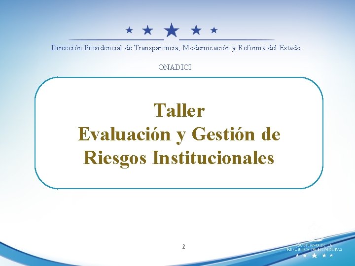 Dirección Presidencial de Transparencia, Modernización y Reforma del Estado ONADICI Taller Evaluación y Gestión