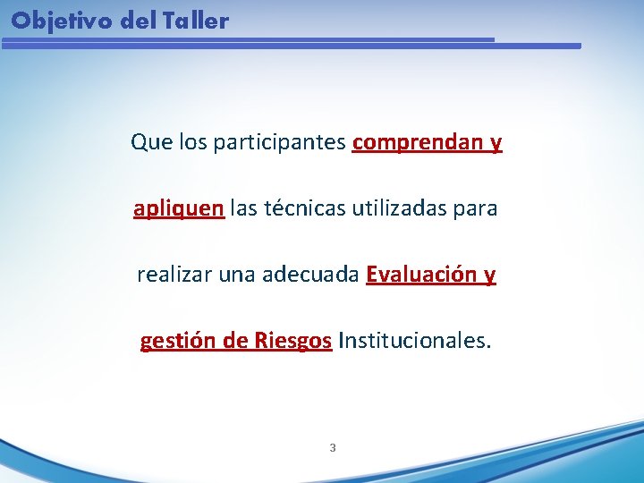 Objetivo del Taller Que los participantes comprendan y apliquen las técnicas utilizadas para realizar