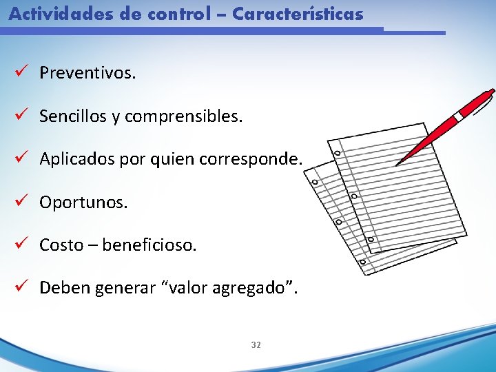 Actividades de control – Características ü Preventivos. ü Sencillos y comprensibles. ü Aplicados por