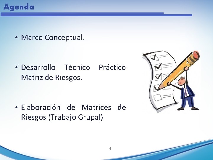 Agenda • Marco Conceptual. • Desarrollo Técnico Práctico Matriz de Riesgos. • Elaboración de