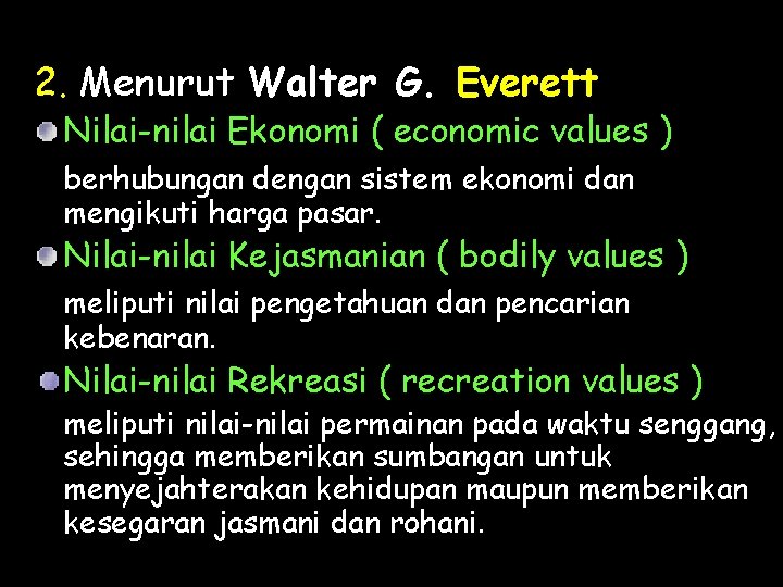 2. Menurut Walter G. Everett Nilai-nilai Ekonomi ( economic values ) berhubungan dengan sistem