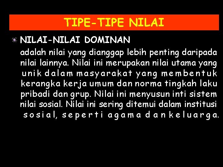 TIPE-TIPE NILAI-NILAI DOMINAN adalah nilai yang dianggap lebih penting daripada nilai lainnya. Nilai ini