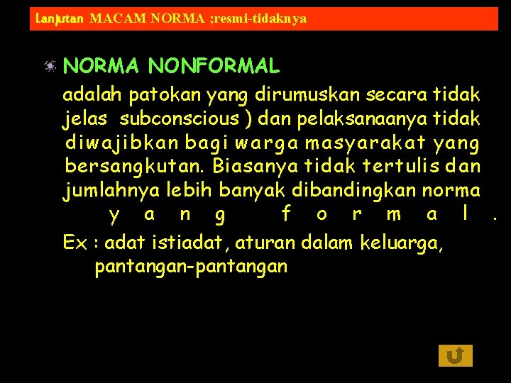 Lanjutan MACAM NORMA ; resmi-tidaknya NORMA NONFORMAL adalah patokan yang dirumuskan secara tidak jelas