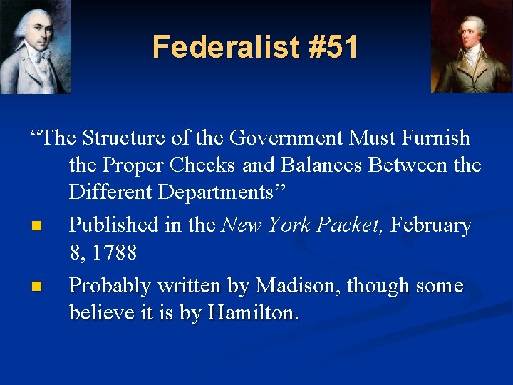 Federalist #51 “The Structure of the Government Must Furnish the Proper Checks and Balances