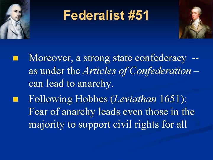 Federalist #51 n n Moreover, a strong state confederacy -- as under the Articles