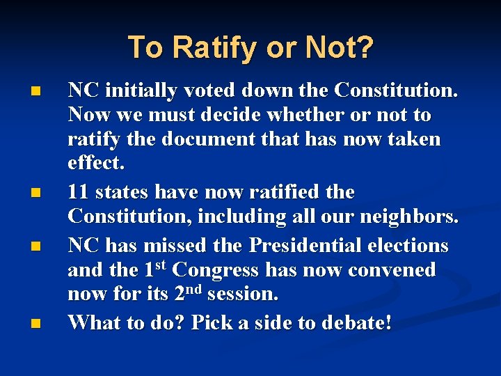 To Ratify or Not? n n NC initially voted down the Constitution. Now we