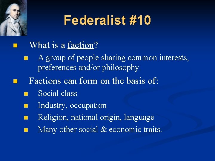 Federalist #10 What is a faction? n n A group of people sharing common