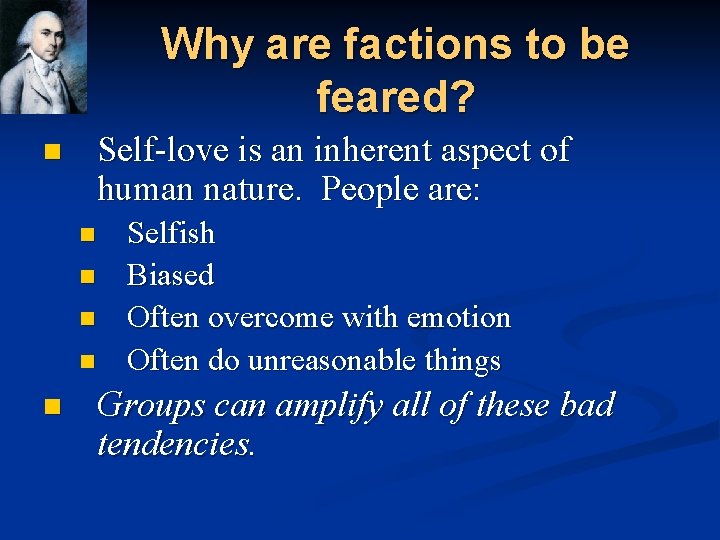 Why are factions to be feared? Self-love is an inherent aspect of human nature.