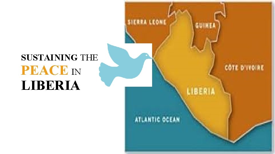 SUSTAINING THE PEACE IN LIBERIA 