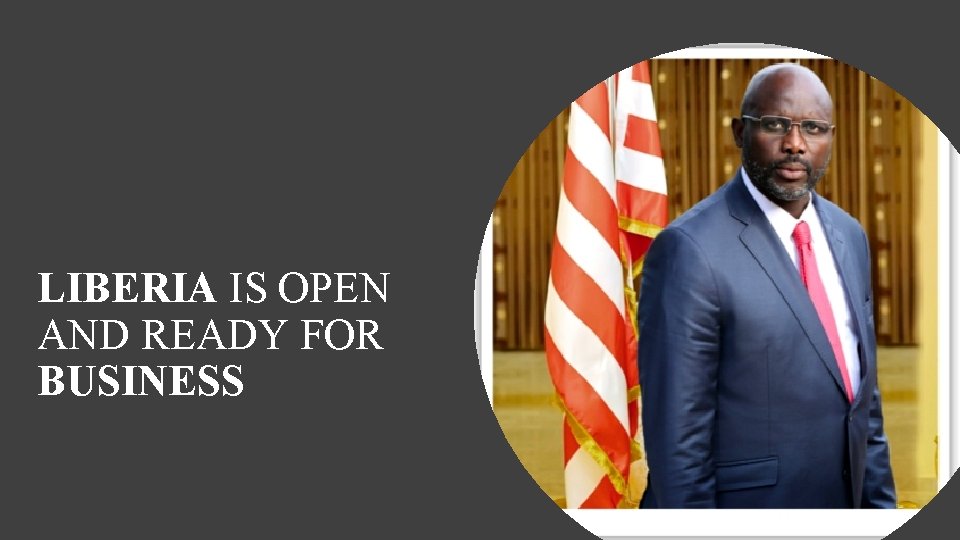 LIBERIA IS OPEN AND READY FOR BUSINESS 