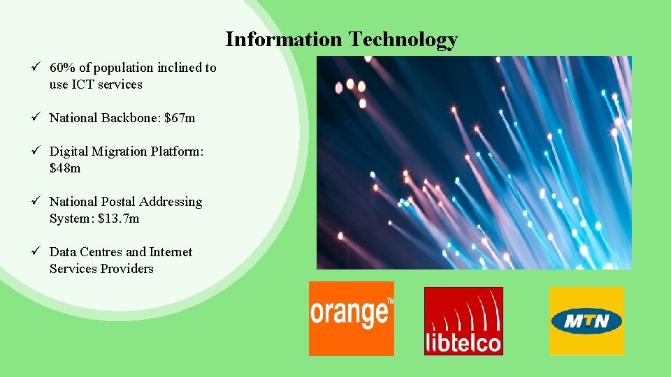 Information Technology ü 60% of population inclined to use ICT services ü National Backbone: