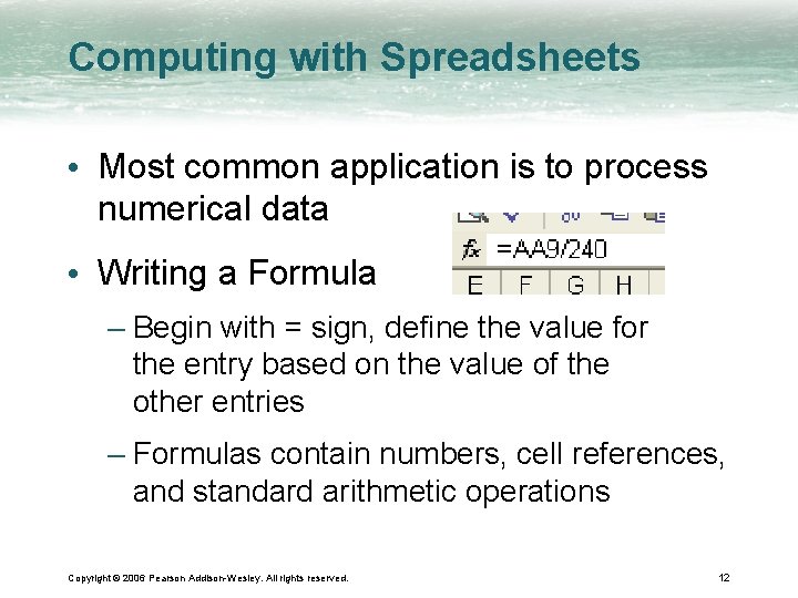 Computing with Spreadsheets • Most common application is to process numerical data • Writing