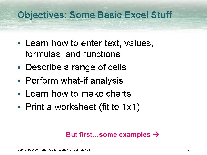 Objectives: Some Basic Excel Stuff • Learn how to enter text, values, formulas, and