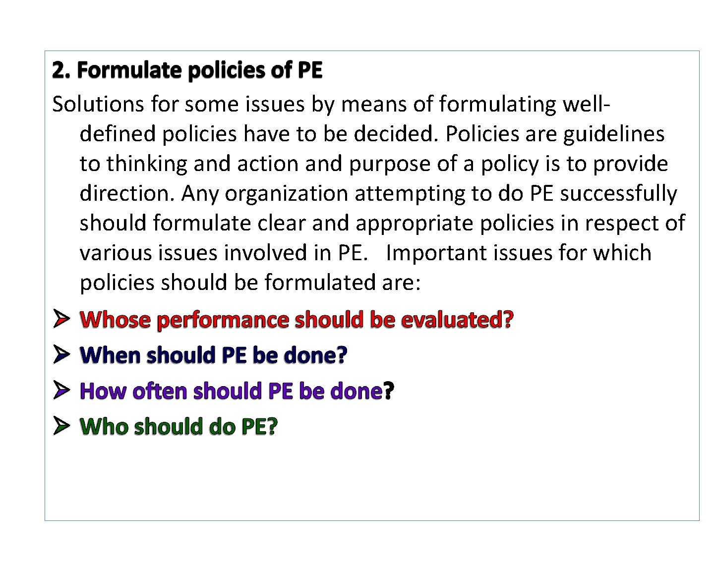 Solutions for some issues by means of formulating welldefined policies have to be decided.