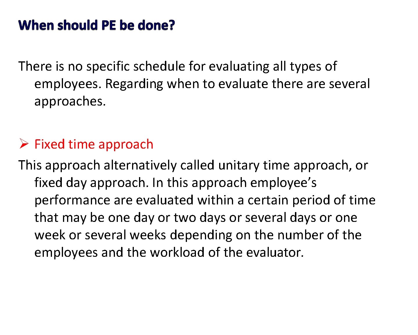 There is no specific schedule for evaluating all types of employees. Regarding when to