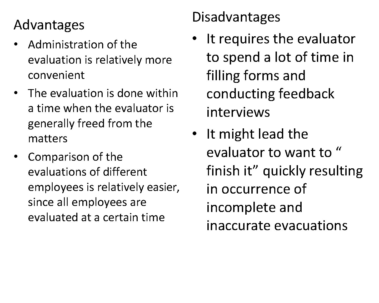 Disadvantages Advantages • It requires the evaluator • Administration of the to spend a