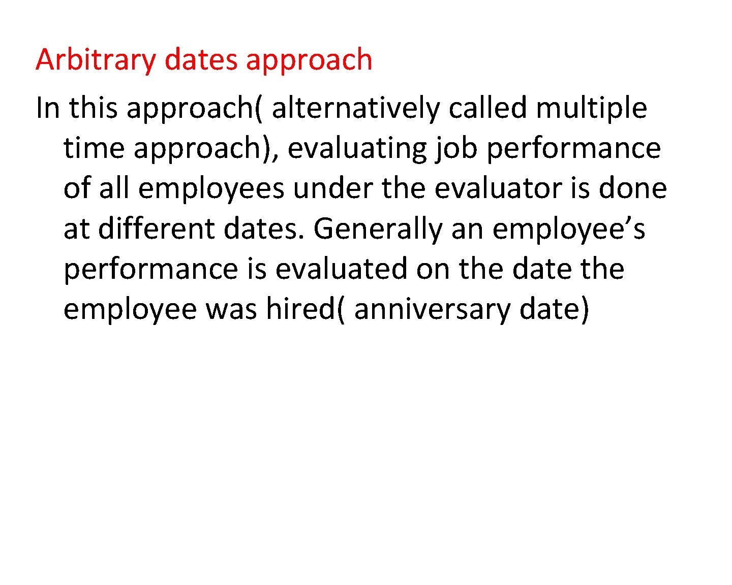 Arbitrary dates approach In this approach( alternatively called multiple time approach), evaluating job performance