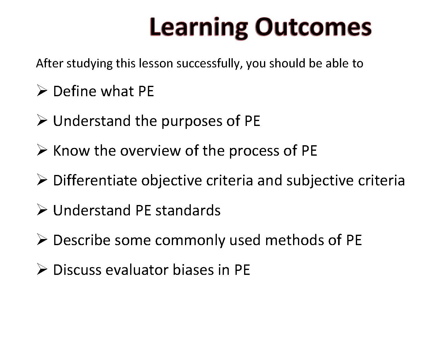 After studying this lesson successfully, you should be able to Define what PE Understand