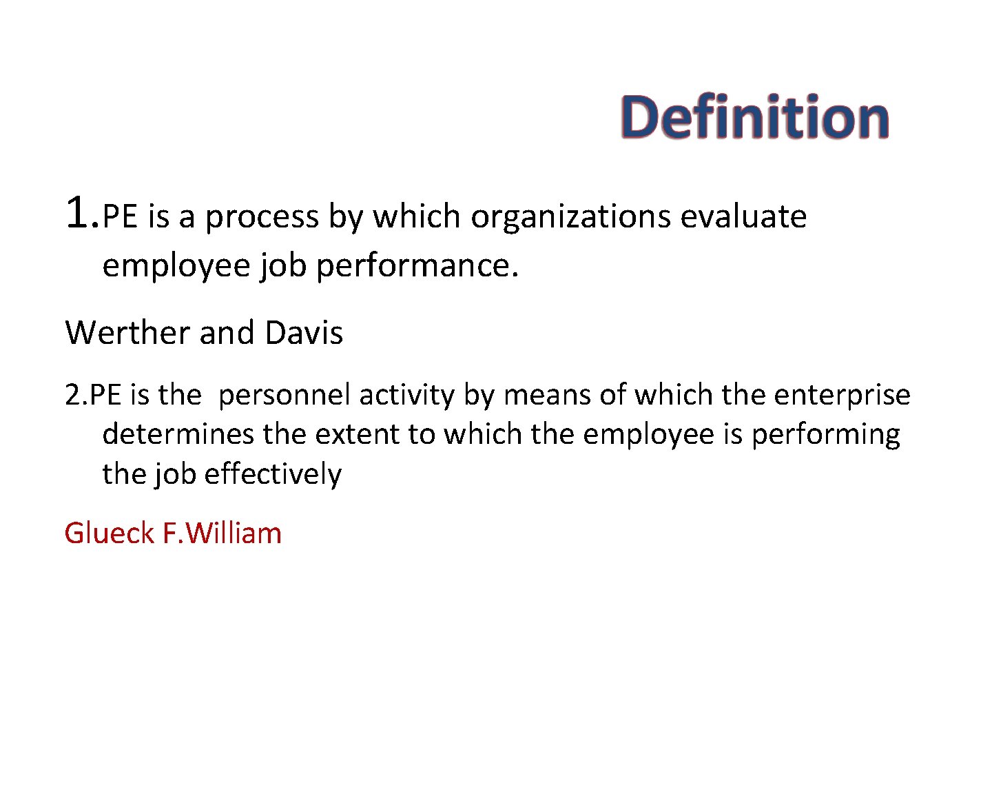 1. PE is a process by which organizations evaluate employee job performance. Werther and